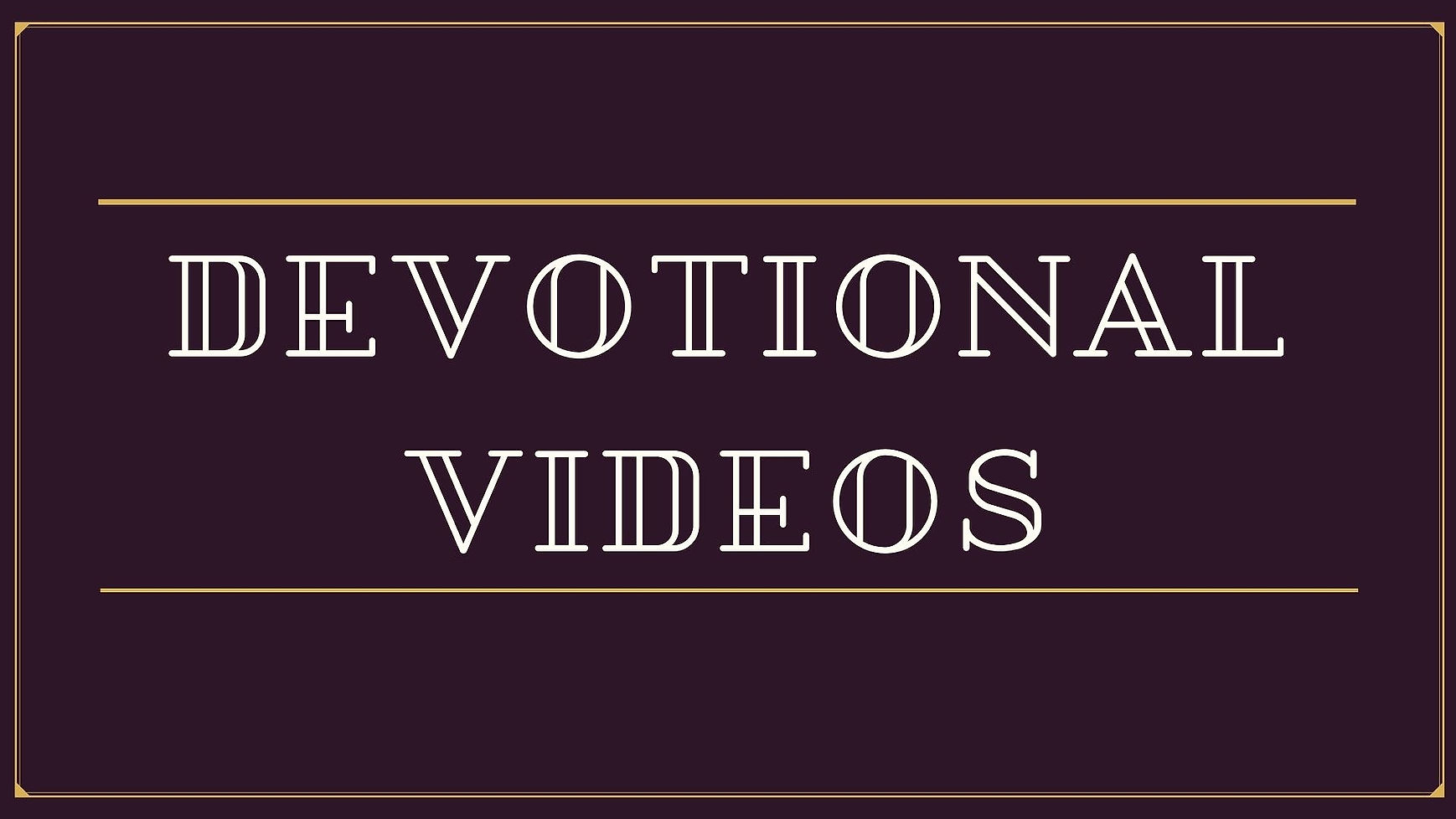 Devotional Videos